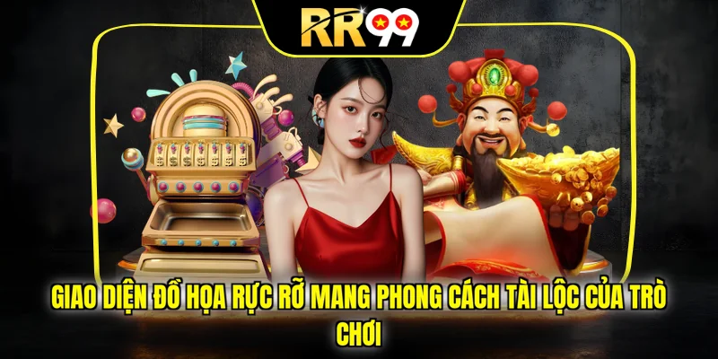 Giao diện đồ họa rực rỡ mang phong cách tài lộc của trò chơi